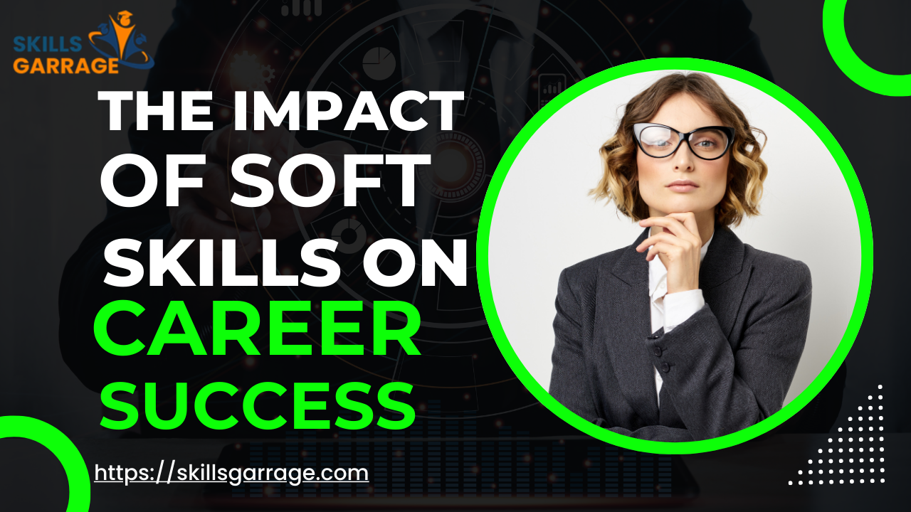 The Impact of Soft Skills on Career Success